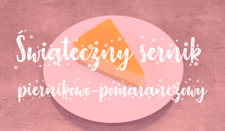 Świąteczny sernik piernikowo-pomarańczowy
